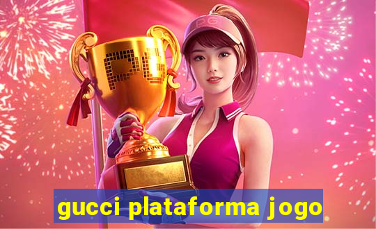 gucci plataforma jogo