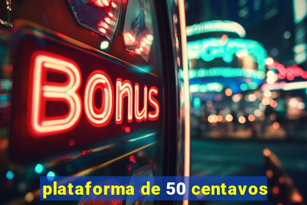 plataforma de 50 centavos