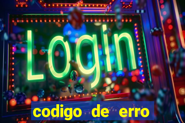 codigo de erro s105 bet365