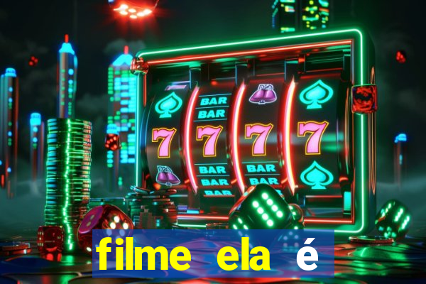 filme ela é demais completo dublado assistir online grátis