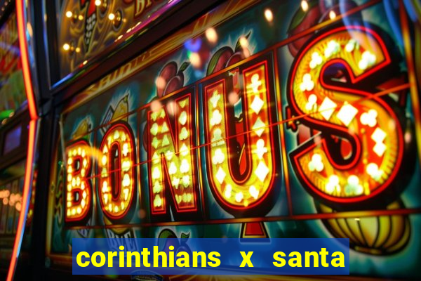 corinthians x santa cruz ao vivo hd