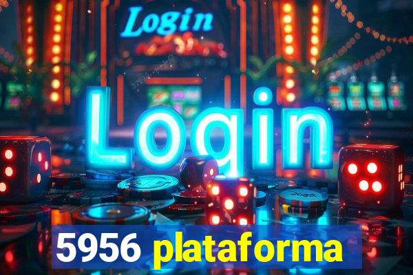 5956 plataforma