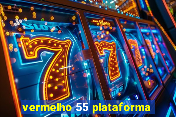 vermelho 55 plataforma