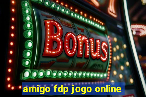 amigo fdp jogo online