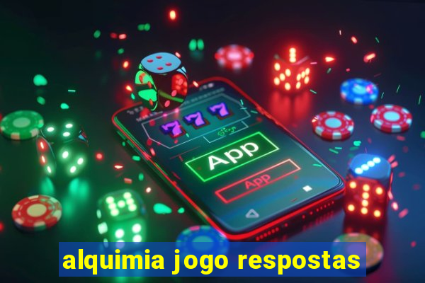 alquimia jogo respostas