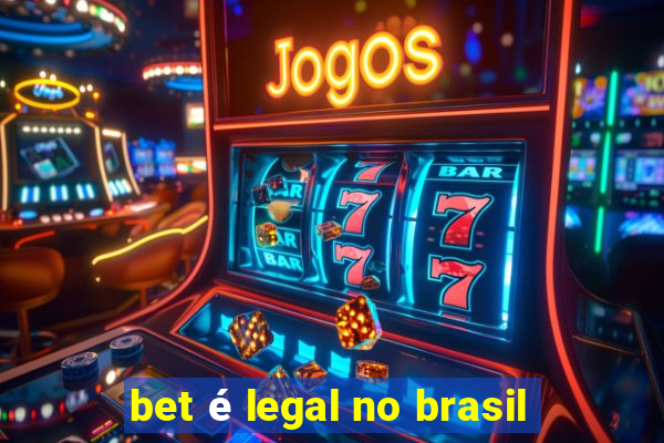 bet é legal no brasil