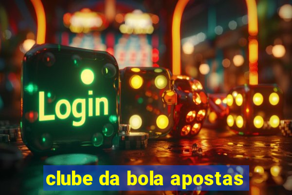 clube da bola apostas