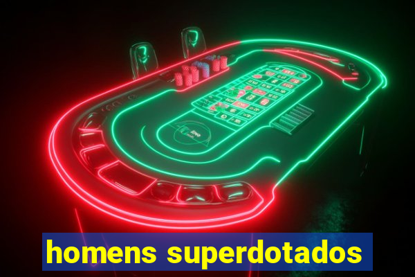 homens superdotados