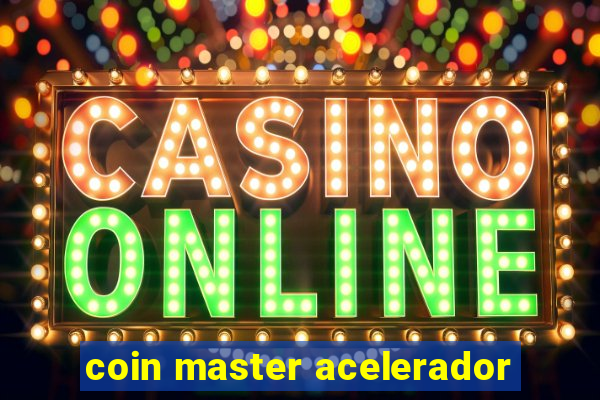 coin master acelerador