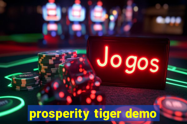 prosperity tiger demo