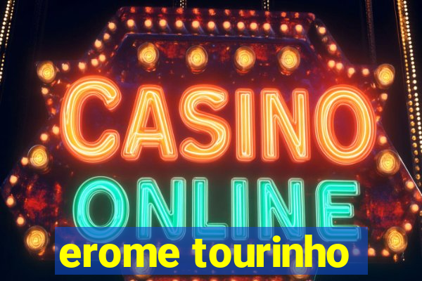 erome tourinho