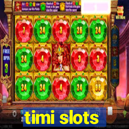 timi slots