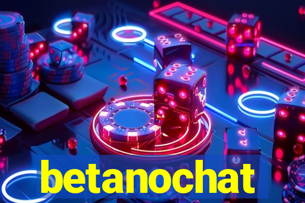 betanochat