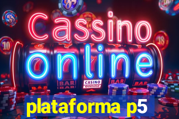 plataforma p5