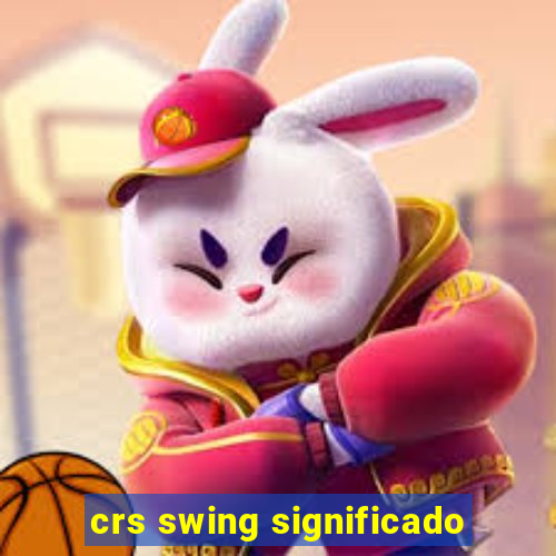 crs swing significado