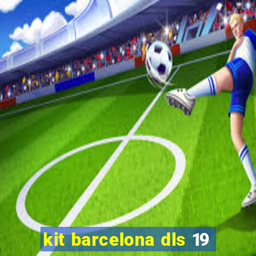 kit barcelona dls 19