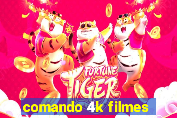 comando 4k filmes