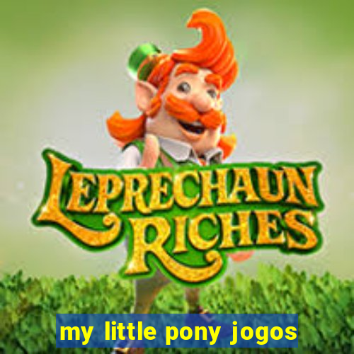 my little pony jogos