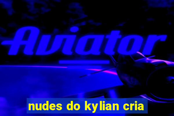 nudes do kylian cria