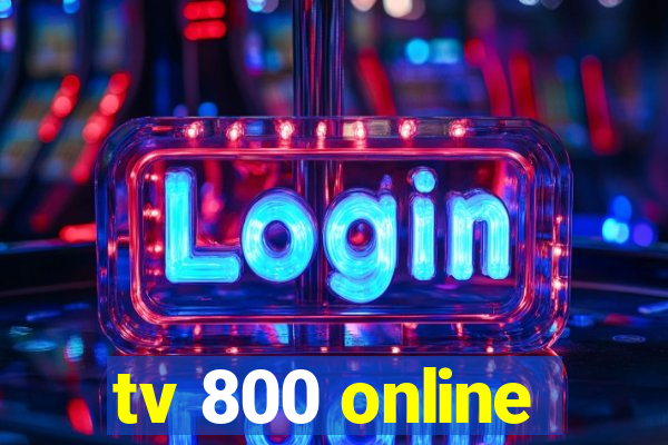 tv 800 online