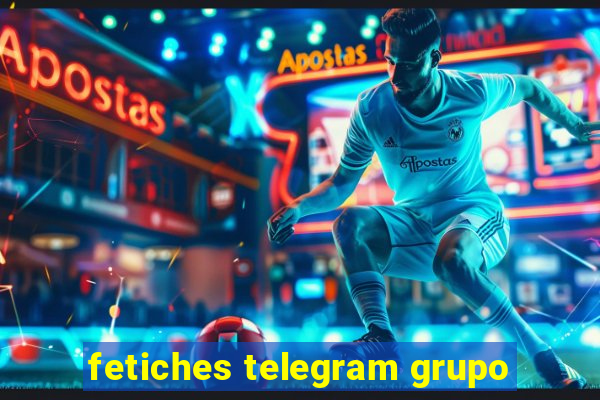 fetiches telegram grupo