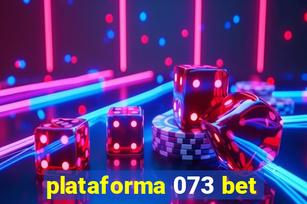 plataforma 073 bet