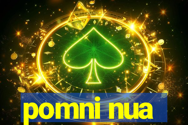 pomni nua