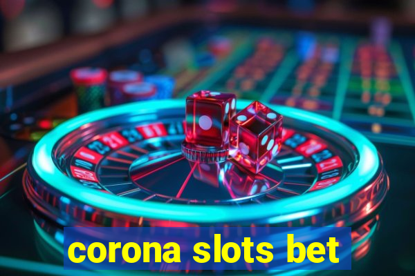 corona slots bet