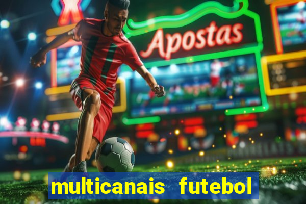 multicanais futebol ao vivo grátis