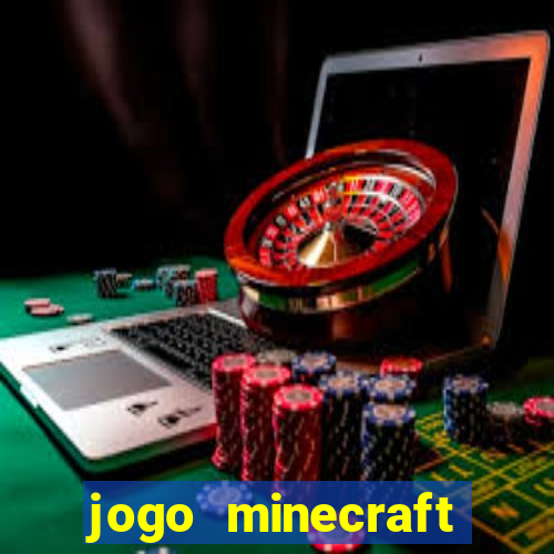 jogo minecraft pocket edition