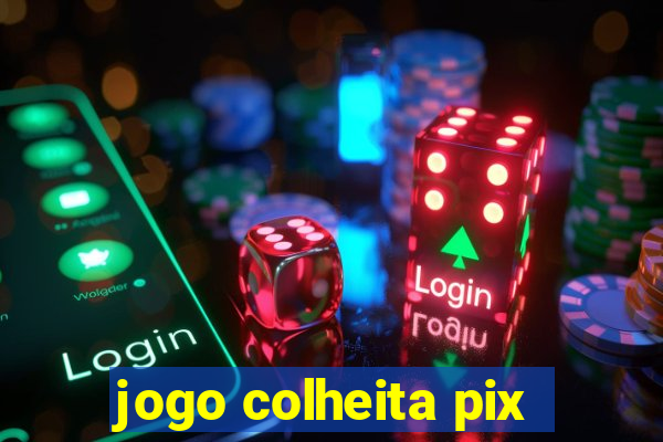 jogo colheita pix