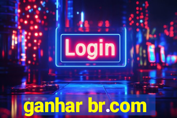 ganhar br.com