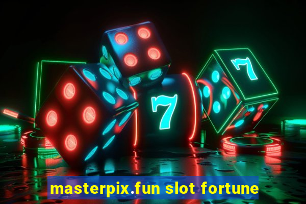 masterpix.fun slot fortune