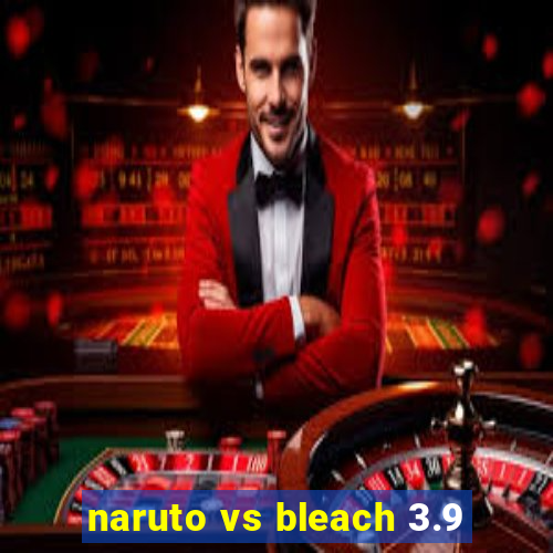 naruto vs bleach 3.9