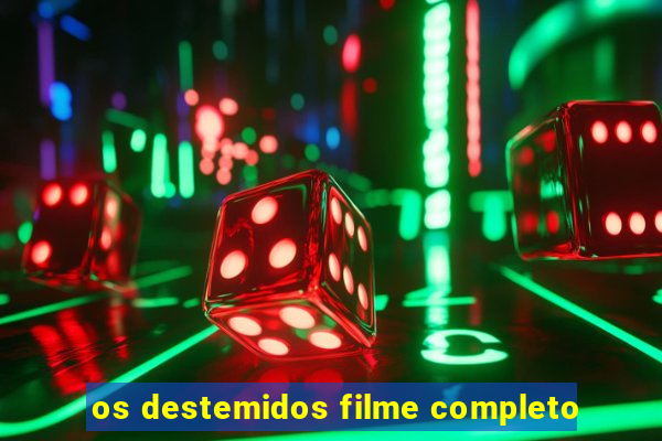 os destemidos filme completo