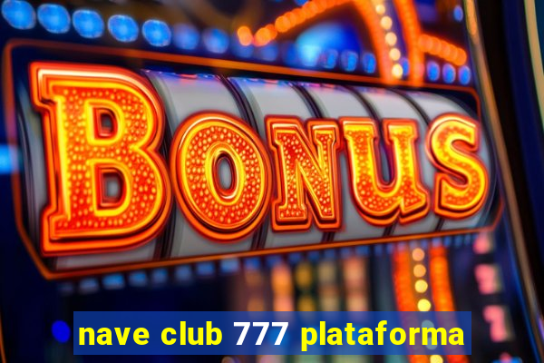 nave club 777 plataforma