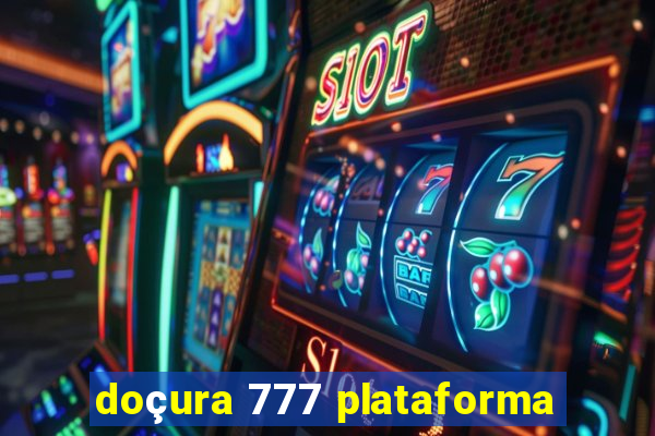 doçura 777 plataforma