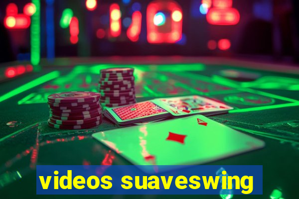 videos suaveswing