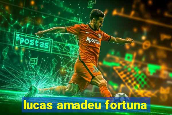 lucas amadeu fortuna