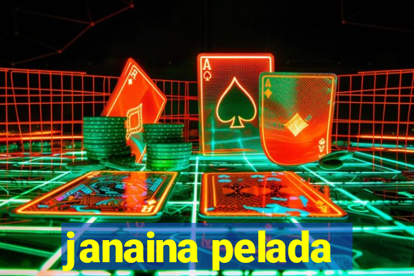 janaina pelada