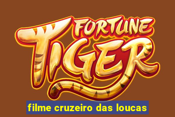 filme cruzeiro das loucas