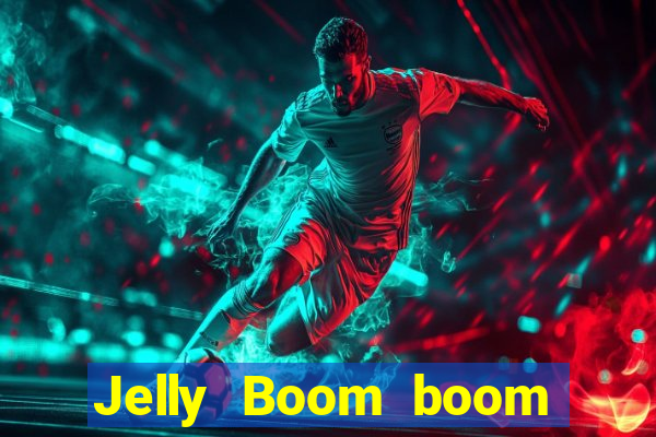 Jelly Boom boom jelly up