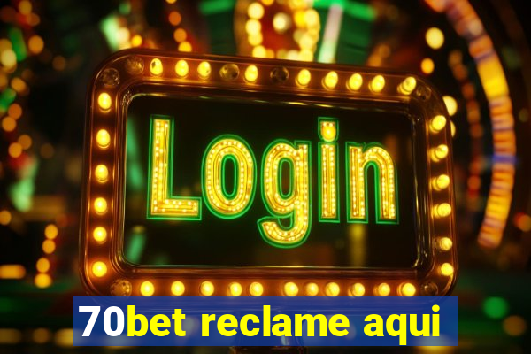 70bet reclame aqui