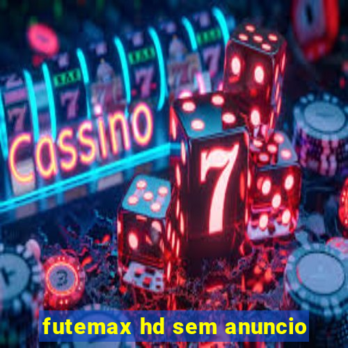 futemax hd sem anuncio