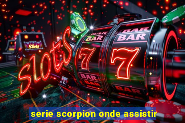 serie scorpion onde assistir