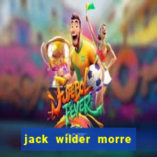 jack wilder morre em truque de mestre