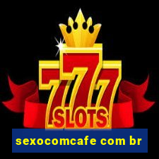 sexocomcafe com br