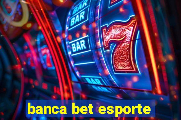 banca bet esporte