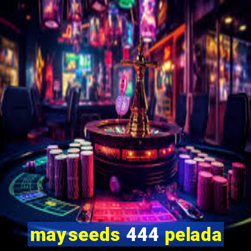 mayseeds 444 pelada