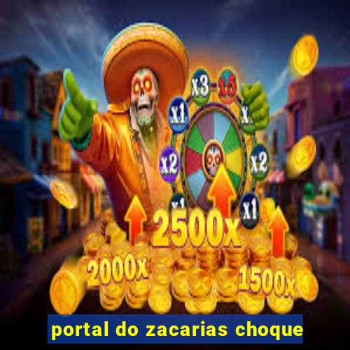 portal do zacarias choque